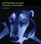 Couverture du livre « Anthropologie du chien ; l'homme et son double » de Jean-Marie Brohm aux éditions Pu De Paris Nanterre