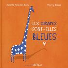 Couverture du livre « Les girafes sont-elles bleues ? » de Thierry Manes et Juliette Parachini-Deny aux éditions Bilboquet