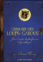 Couverture du livre « Grimoire des loups-garous ; suivi d'autres traités fameux de lycanthropie » de Edouard Brasey aux éditions Le Pre Aux Clercs