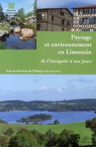 Couverture du livre « Paysage et environnement en Limousin ; de l'Antiquité à nos jours » de Philippe Grandcoing aux éditions Pu De Limoges