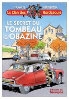 Couverture du livre « Le clan des Bordesoule Tome 14 : le secret du tombeau d'Obazine » de Francis Bergeron aux éditions Triomphe