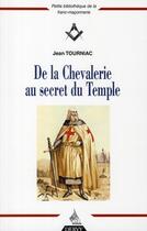 Couverture du livre « De la Chevalerie au secret du Temple » de Jean Tourniac aux éditions Dervy