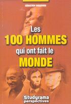 Couverture du livre « Les 100 hommes qui ont fait le monde » de Sebastien Dussourd aux éditions Studyrama
