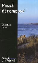 Couverture du livre « Passé décomposé » de Christian Denis aux éditions Liv'editions