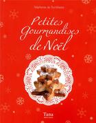 Couverture du livre « Petites gourmandises de Noël » de Stephanie De Turckheim aux éditions Tana