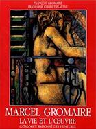 Couverture du livre « Marcel Gromaire : la vie et l'oeuvre ; catalogue raisonné des peintures » de  aux éditions Bibliotheque Des Arts
