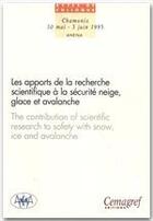 Couverture du livre « Les apports de la recherche scientifique à la sécurite neige, glace et avalanche » de  aux éditions Cemagref