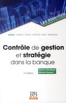 Couverture du livre « Contrôle de gestion et stratégie dans la banque (3e édition) » de Michel Rouach et Gerard Naulleau aux éditions Revue Banque