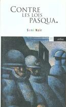 Couverture du livre « Contre Les Lois Pasqua » de Sami Nair aux éditions Arlea