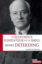 Couverture du livre « Le sulfureux fondateur de la shell - henri deterding » de Bornes Georges aux éditions Jourdan