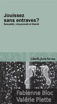 Couverture du livre « Jouissez sans entraves ; sexualité, citoyenneté et liberté » de Valerie Piette et Fabienne Bloc aux éditions Centre D'action Laique