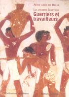 Couverture du livre « Les Anciens Egyptiens : Guerriers et travailleurs » de Aude Gros De Beler aux éditions Errance