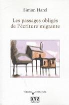 Couverture du livre « Les passages obligés de l'écriture migrante » de Simon Harel aux éditions Xyz