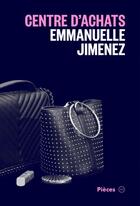 Couverture du livre « Centre d achats » de Emmanuelle Jimenez aux éditions Atelier 10