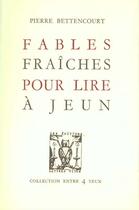 Couverture du livre « Fables fraiches pour lire a jeun ancienne edition » de Pierre Bettencourt aux éditions Lettres Vives