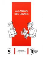Couverture du livre « La langue des signes t. 5 ; comprendre la langue des signes » de Pierre Guitteny et Laurent Verlaine aux éditions Ellipses