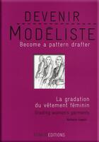 Couverture du livre « Devenir modéliste ; la gradation du vêtement féminin ; become a pattern drafter » de Nathalie Coppin aux éditions Esmod