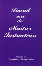 Couverture du livre « Travail avec des maîtres instructeurs » de D Godin et F Godin aux éditions L'originel Charles Antoni