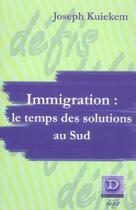 Couverture du livre « Immigration : Le Temps De Solutions Au Sud » de Joseph Kuiekem aux éditions Dianoia