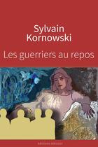 Couverture du livre « Les guerriers au repos » de Sylvain Kornowski aux éditions Edicool