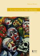 Couverture du livre « Le pavillon des miroirs » de Sergio Kokis aux éditions Levesque