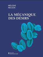 Couverture du livre « La mécanique des désirs » de Melodie Nelson aux éditions Chateau D'encre