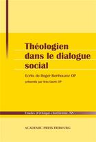 Couverture du livre « Theologien dans le dialogue social » de Berthouzoz/Gavric aux éditions Academic Press Fribourg
