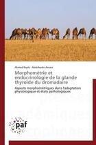 Couverture du livre « Morphométrie et endocrinologie de la glande thyroïde du dromadaire » de  aux éditions Presses Academiques Francophones