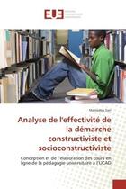 Couverture du livre « Analyse de l'effectivite de la demarche constructiviste et socioconstructiviste : Conception et de l'elaboration des cours en ligne de la pedagogie universitaire A l'UCAD » de Mamadou Sarr aux éditions Editions Universitaires Europeennes