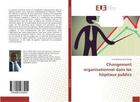 Couverture du livre « Changement organisationnel dans les hopitaux publics » de Mathieu Zoa Nanga Y. aux éditions Editions Universitaires Europeennes