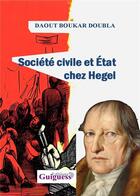 Couverture du livre « Societe civile et etat chez hegel » de Daout Boukar Doubla aux éditions Guiguess Editions