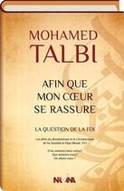 Couverture du livre « Afin que mon coeur se rassure ; la question de la foi » de Talbi Mohamed aux éditions Nirvana