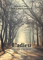 Couverture du livre « L'adieu, journal d'un deuil » de Marie-Claire Dolghin-Loyer aux éditions Baudelaire