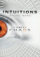 Couverture du livre « Intuitions Tome 2 : chaos » de Rachel Ward aux éditions Michel Lafon Poche