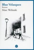 Couverture du livre « Blue Velasquez » de Marc Welinski aux éditions Daphnis Et Chloe