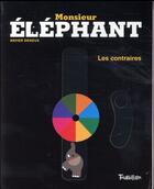 Couverture du livre « Monsieur éléphant ; les contraires » de Xavier Deneux aux éditions Tourbillon