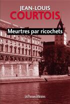 Couverture du livre « Meurtres par ricochets » de Jean-Louis Courtois aux éditions Presses Litteraires