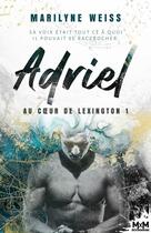 Couverture du livre « Au coeur de Lexington Tome 1 : Adriel » de Marilyne Weiss aux éditions Mxm Bookmark