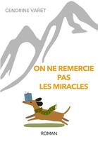 Couverture du livre « On ne remercie pas les miracles » de Cendrine Varet aux éditions Librinova