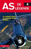Couverture du livre « As de légende t.4 ; les meilleurs pilotes de la Seconde Guerre mondiale » de Antony Angrand aux éditions Altipresse