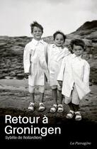 Couverture du livre « Retour a groningen » de Sybille De Bollardiere aux éditions La Passagere