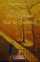 Couverture du livre « Petits cailloux sur le chemin » de Francois Malespine aux éditions L'originel Charles Antoni