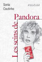 Couverture du livre « Les Seins De Pandora » de Sonia Coutinho aux éditions Ipagine