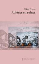 Couverture du livre « Athènes en ruines » de Nikos Precas aux éditions Brandon Et Compagnie