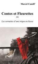Couverture du livre « Contes et fleurettes ; les sornettes d'une trique en liesse » de Marcel Camill' aux éditions Estelas