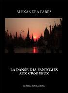 Couverture du livre « La danse des fantomes aux gros yeux » de Alexandra Parrs aux éditions Des Mots Qui Trottent