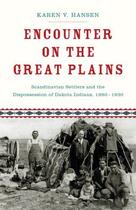 Couverture du livre « Encounter on the Great Plains: Scandinavian Settlers and the Disposses » de Hansen Karen V aux éditions Oxford University Press Usa