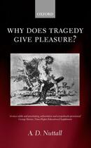 Couverture du livre « Why Does Tragedy Give Pleasure? » de Nuttall A D aux éditions Oup Oxford