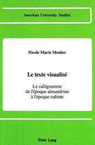 Couverture du livre « Le texte visualise » de Mosher Nicole Marie aux éditions Peter Lang