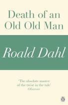 Couverture du livre « Death of an Old Old Man (A Roald Dahl Short Story) » de Roald Dahl aux éditions Penguin Books Ltd Digital